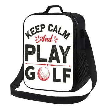 Сохраняйте спокойствие и играйте в гольф, термоизолированные сумки для ланча, женская спортивная сумка для гольфа, переносная сумка для ланча для школы, коробка для бенто с едой